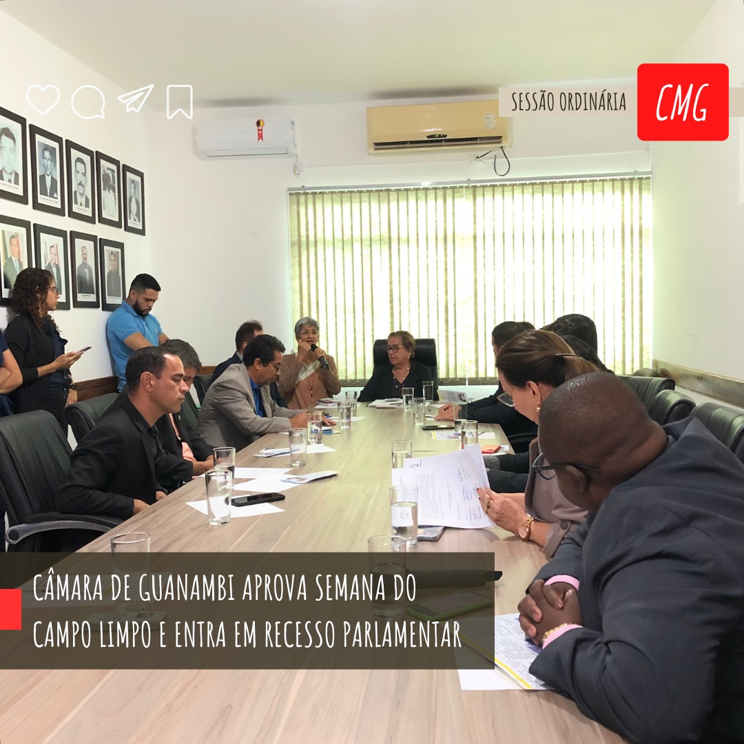 CÂMARA DE GUANAMBI APROVA SEMANA DO CAMPO LIMPO E ENTRA EM RECESSO PARLAMENTAR