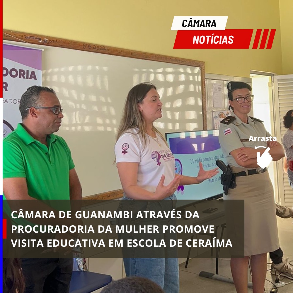 CÂMARA DE GUANAMBI ATRAVÉS DA PROCURADORIA DA MULHER PROMOVE VISITA EDUCATIVA EM ESCOLA DE CERAÍMA 